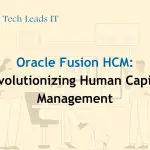 Oracle HCM Fusion- Revolutionizing Human Capital Management