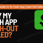 Ultimate Guide to fix Cash App Cash-Out failed issues
