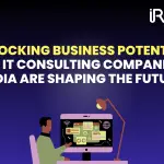 Unlocking Business Potential How IT Consulting Companies in India Are Shaping the Future