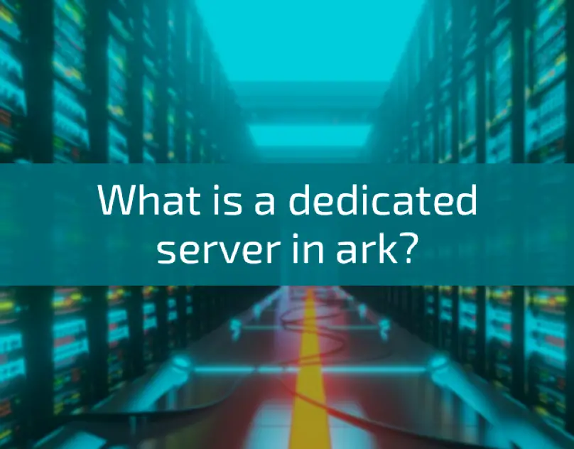 What-is-a-dedicated-server-in-ark