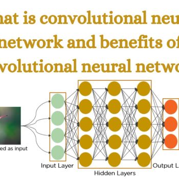 What is convolutional neural network and benefits of convolutional neural network