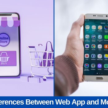 8 Key Differences Between Web App and Mobile App