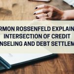 Akermon Rossenfeld Explain The Intersection of Credit Counseling and Debt Settlement