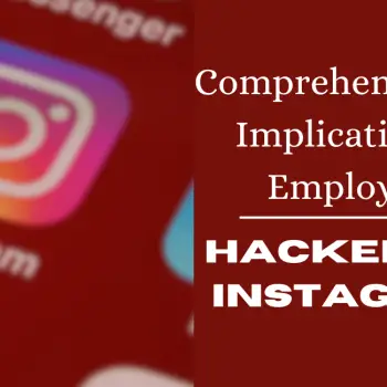 Comprehending the Implications of Employing a Hacker for Instagram