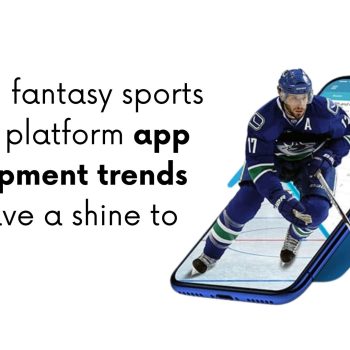 Custom fantasy sports league platform app development trends that gave a shine to 2023