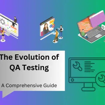 Evolution of QA Testing