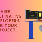 Hire React Native Developers for your project