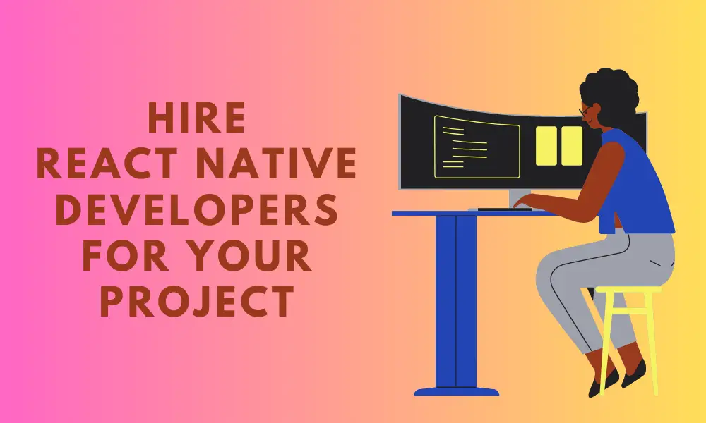 Hire React Native Developers for your project