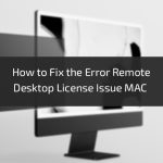 How-to-Fix-the-Error-Remote-Desktop-License-Issue-MAC-1