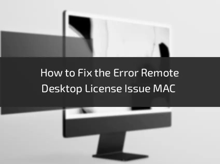 How-to-Fix-the-Error-Remote-Desktop-License-Issue-MAC-1