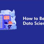 How to become a data scientist