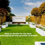 How-to-decide-for-the-best-landscaping-service-provider-in-Dubai