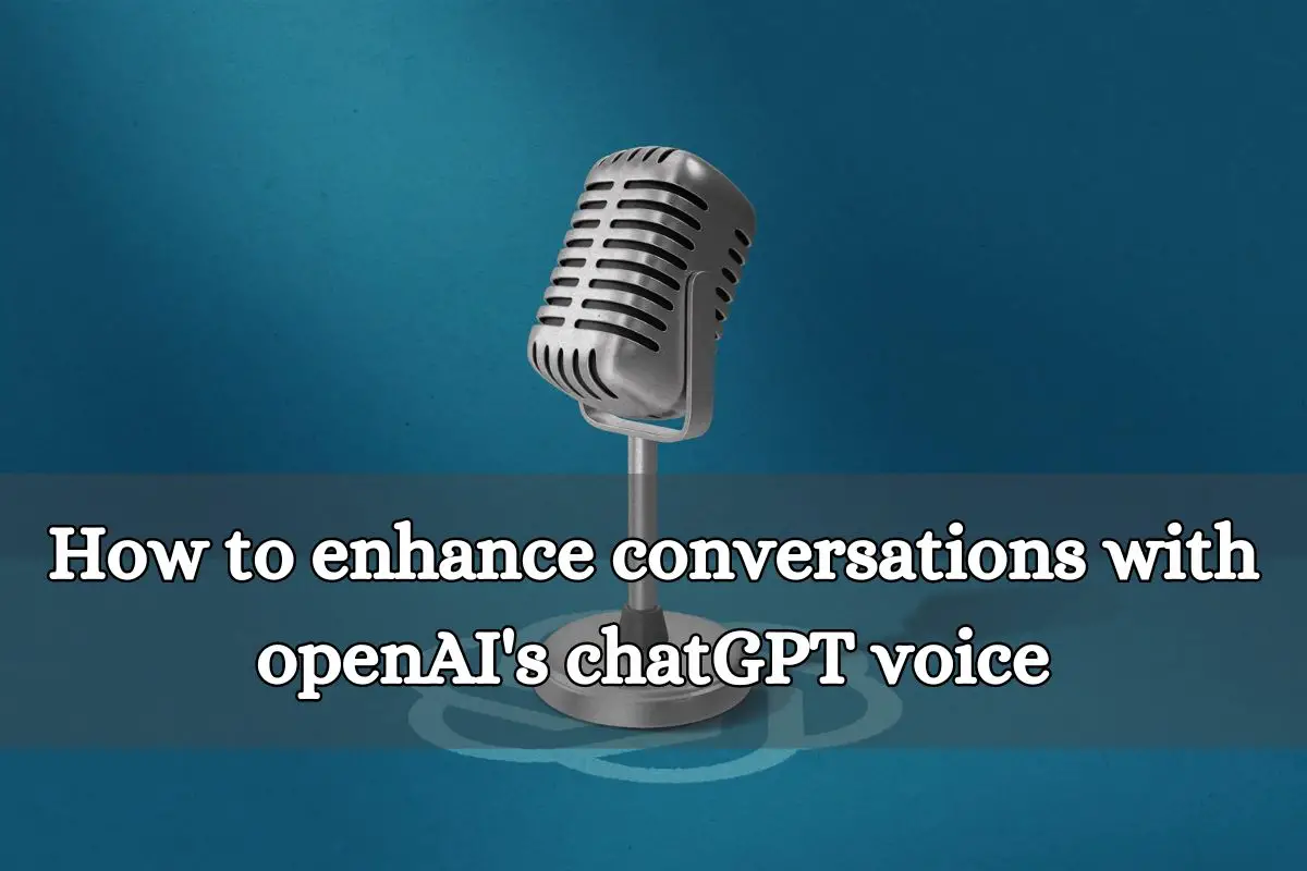 How to enhance conversations with openAI's chatGPT voice