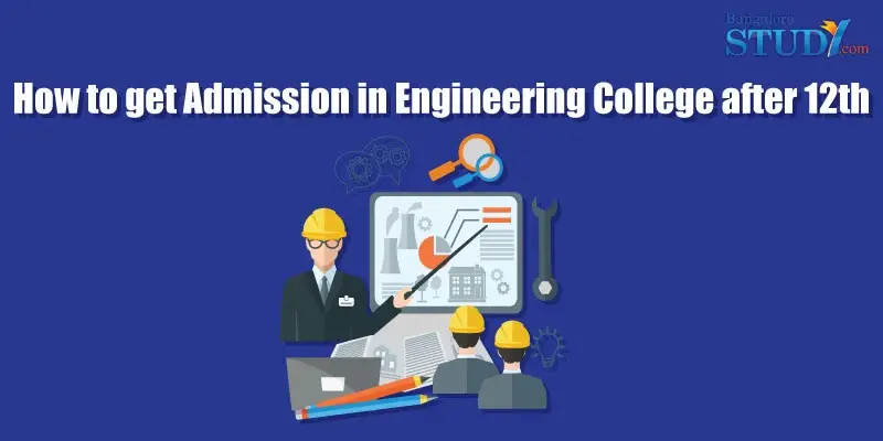 How to get Admission in Engineering College after 12th