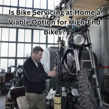 Is Bike Servicing at Home a Viable Option for High-End Bikes
