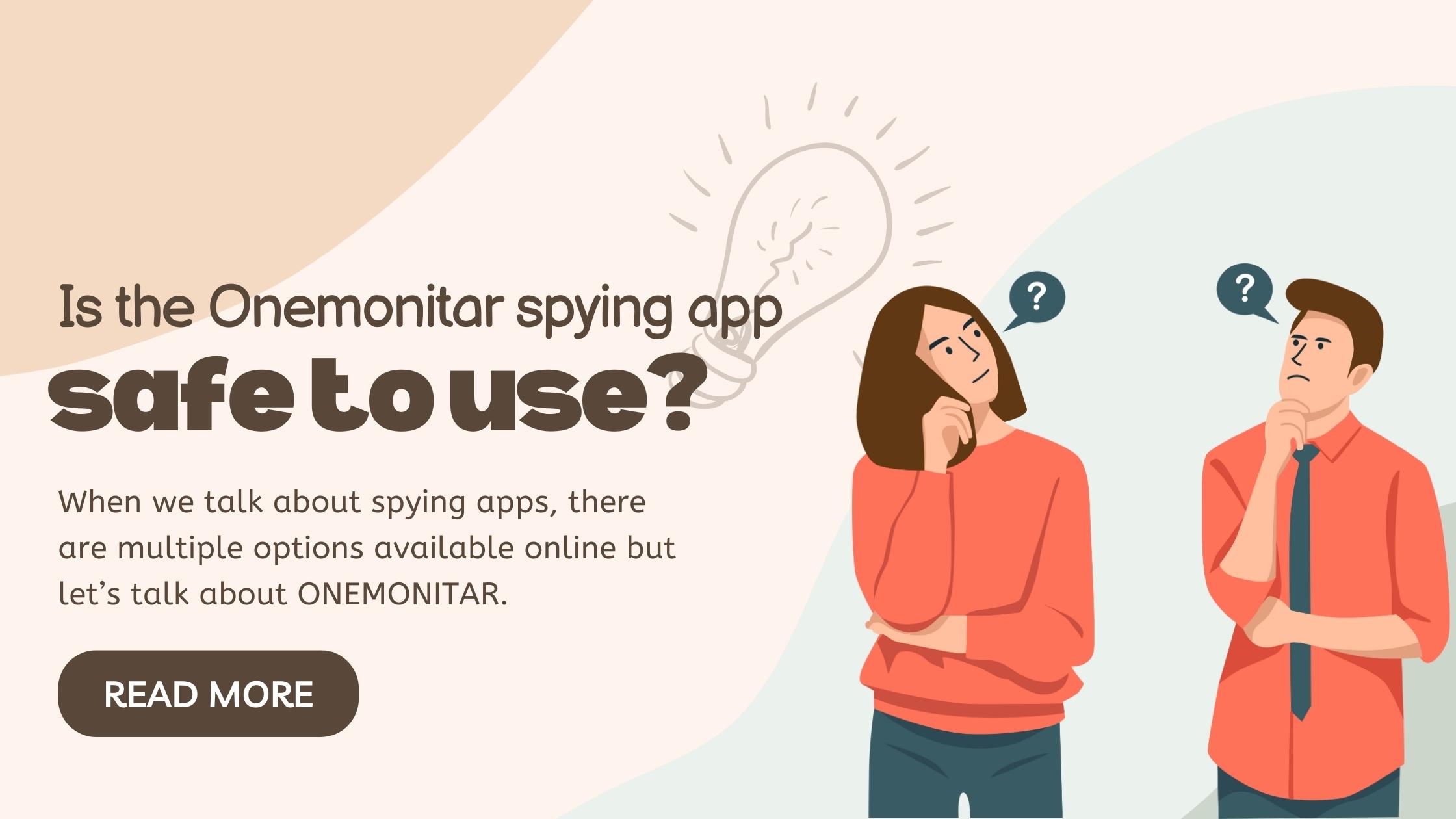 Is the Onemonitar spying app safe to use