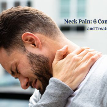 Neck Pain 6 Common Causes and Treatments