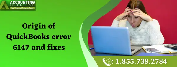 Origin of QuickBooks error 6147 and fixes