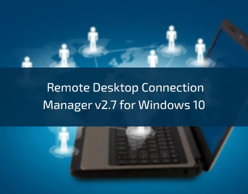 Remote-Desktop-Connection-Manager-v2.7-for-Windows-10 (2)