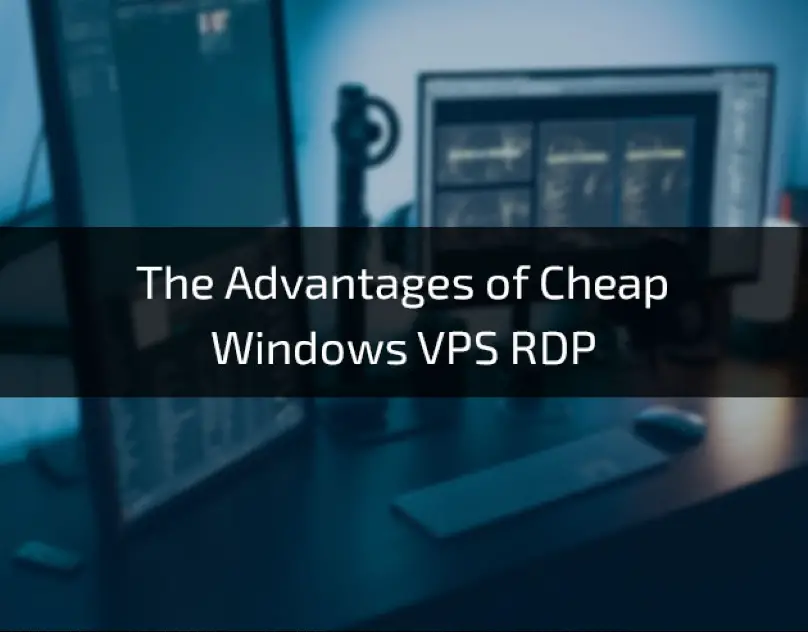 The-Advantages-of-Cheap-Windows-VPS-RDP (2)