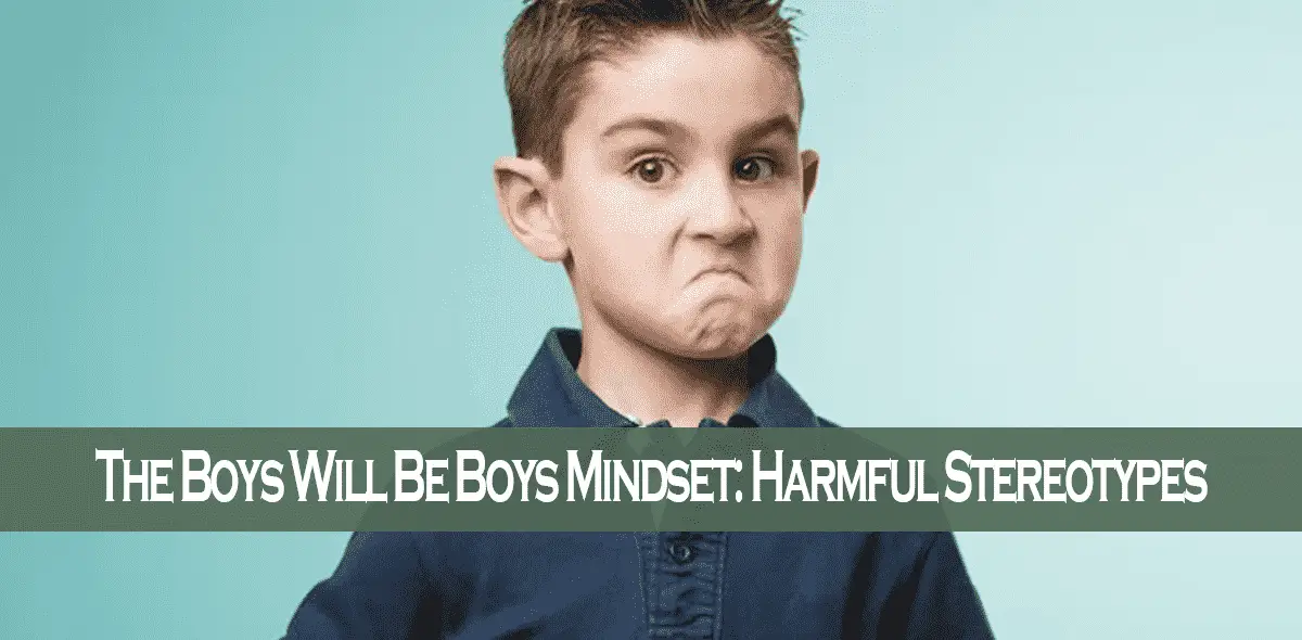 The Boys Will Be Boys Mindset Harmful Stereotypes-min