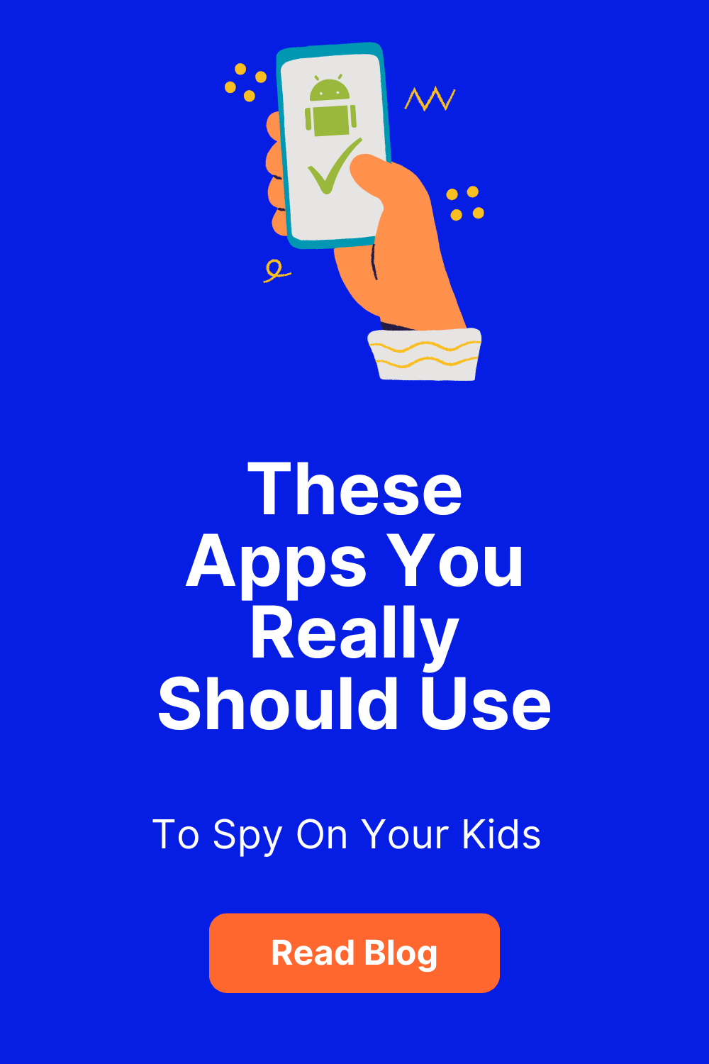 These Apps You Really Should Use To Spy On Your Kids  MOBILE FIRST