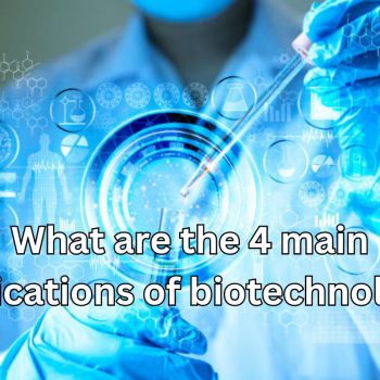 What are the 4 main applications of biotechnology