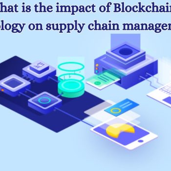 What is the impact of Blockchain technology on supply chain management