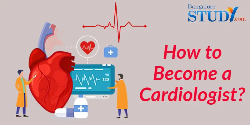 How to become Cardiologist?