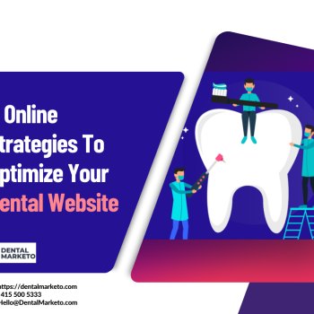 4 Online Strategies To Optimize Your Dental Website