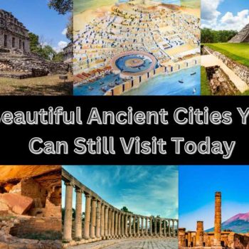 Beautiful Ancient Cities You Can Still Visit Today