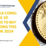 Buy Gold Coins Here Are 20 Reasons To Buy Gold Coins