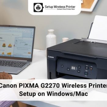 CANON PIXMA G2270 WIRELESS PRINTER SETUP ON WINDOWS AND MAC