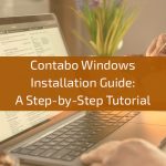 Contabo-Windows-Installation-Guide-A-Step-by-Step-Tutorial