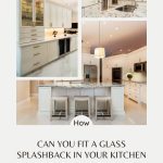 How Can You Fit A Glass Splashback In Your Kitchen