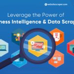 Leverage the Power of  Business Intelligence & Data Scraping