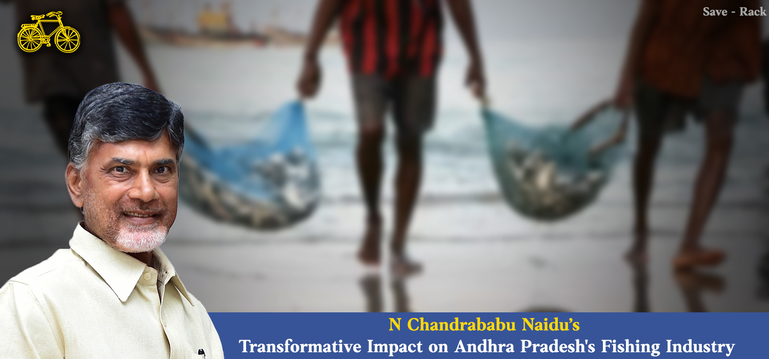 N Chandrababu Naidu’s Transformative Impact on Andhra Pradesh's Fishing Industry