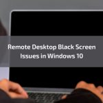 Remote-Desktop-Black-Screen-Issues-in-Windows-10