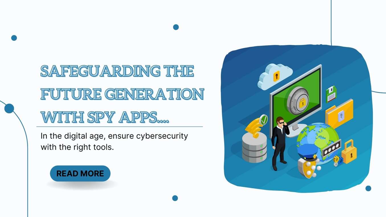 Safeguarding the Future Generation with Spy Apps - ONEMONITAR (1)