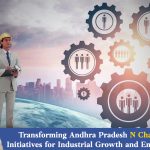 Transforming Andhra Pradesh N Chandrababu Naidu's Initiatives for Industrial Growth and Employment Generation