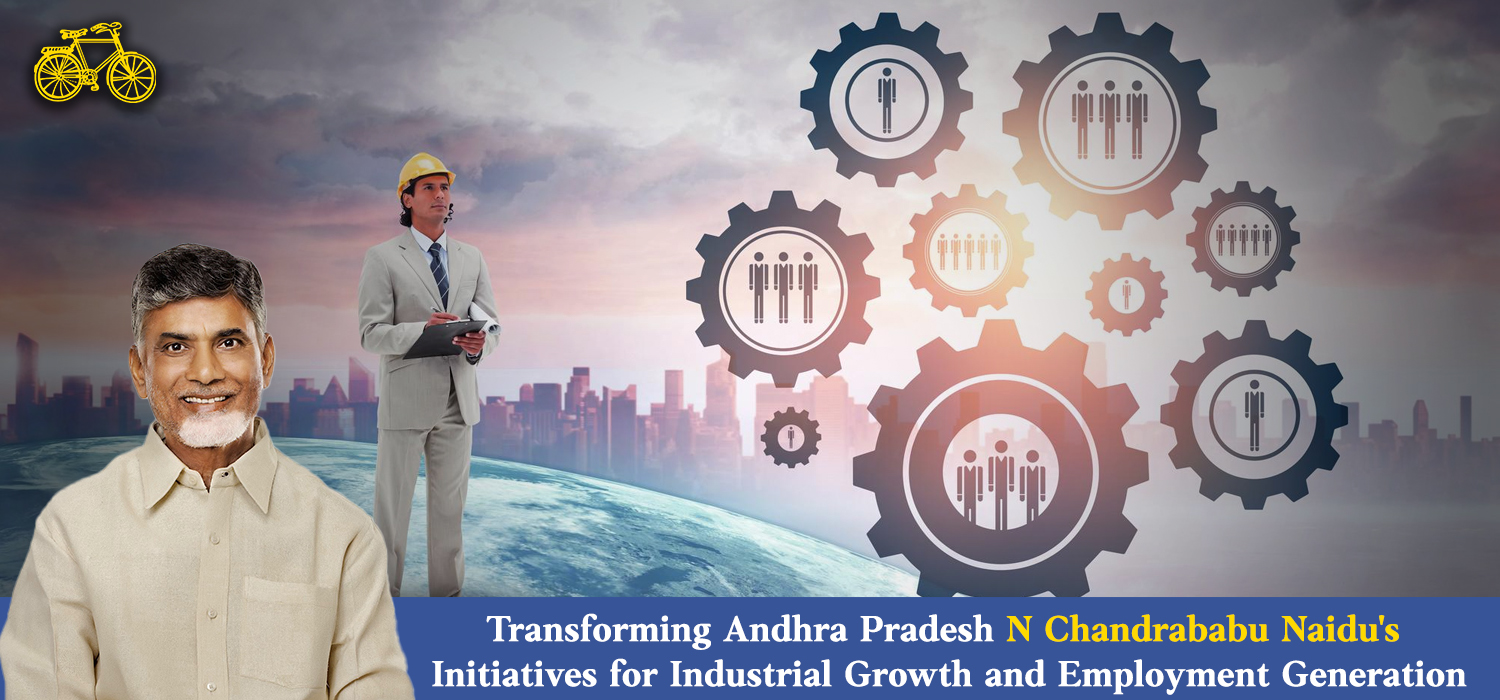 Transforming Andhra Pradesh N Chandrababu Naidu's Initiatives for Industrial Growth and Employment Generation