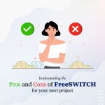 Understanding-the-Pros-and-Cons-of-FreeSWITCH-for-your-next-project