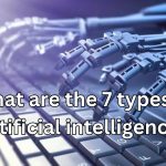 What are the 7 types of artificial intelligence