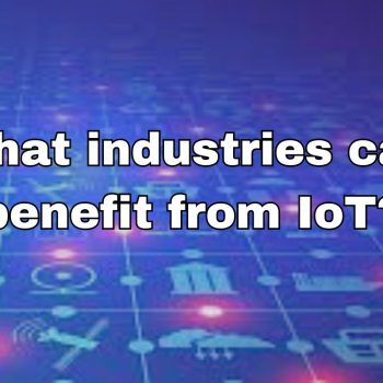 What industries can benefit from IoT
