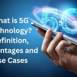 What is 5G technology Definition, Advantages and Use Cases