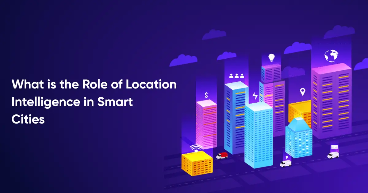 What is the Role of Location Intelligence in Smart Cities (1)