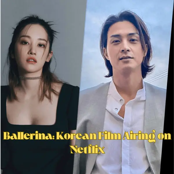 Ballerina: Korean Film Airing on Netflix