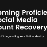Becoming Proficient in Social Media Account Recovery