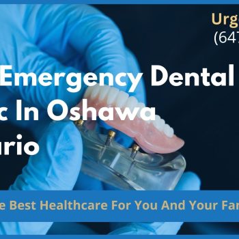 Best Emergency Dental Clinic In Oshawa Ontario