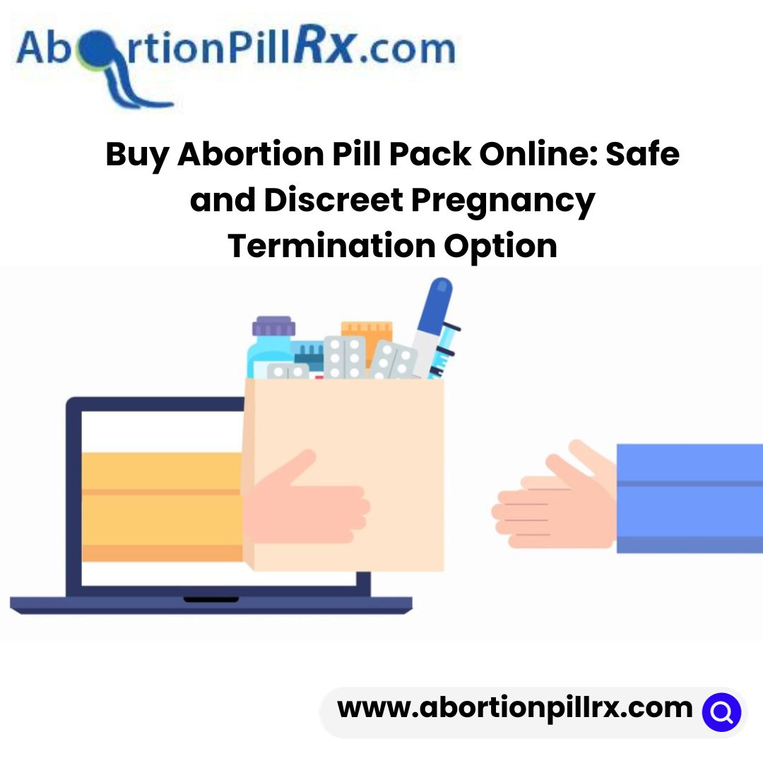 Buy Abortion Pill Pack Online Safe and Discreet Pregnancy Termination Option